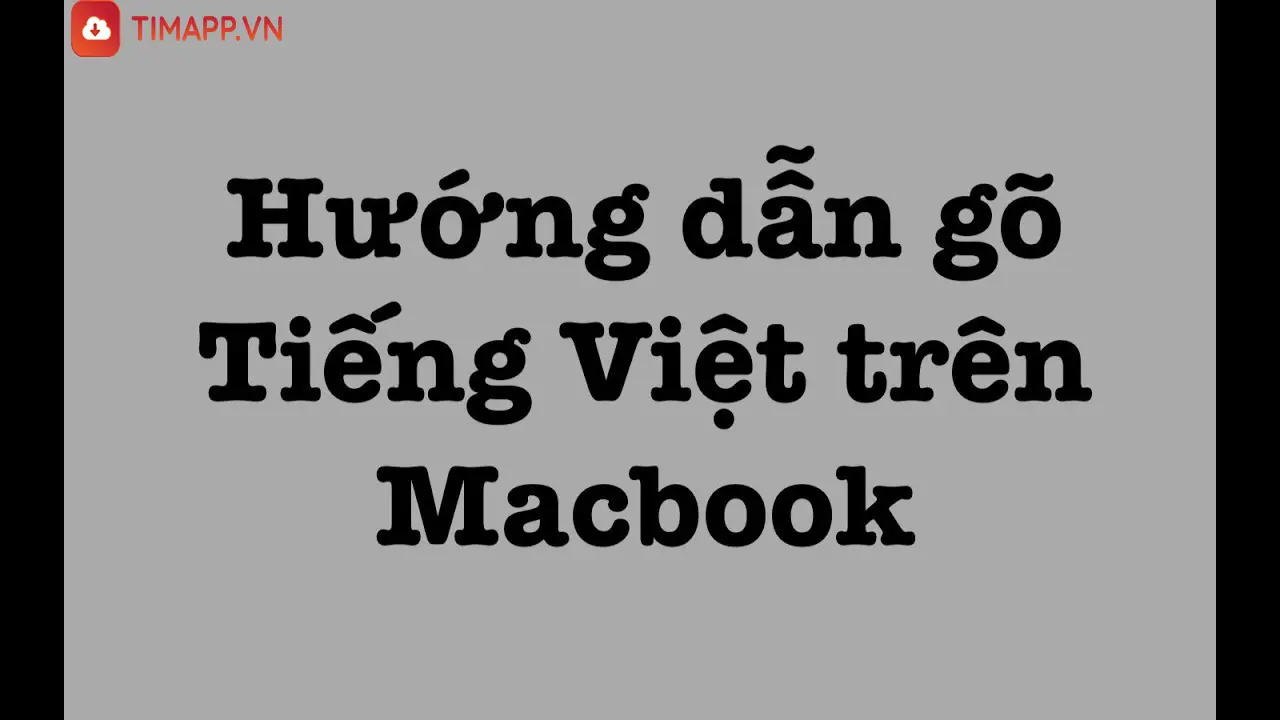 Chia sẻ 3 cách gõ tiếng Việt trên MacBook nhanh nhất, phổ biến nhất