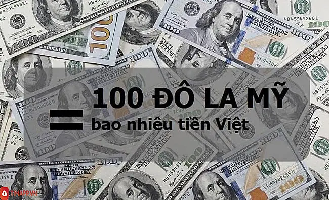 100 đô là bao nhiêu tiền Việt