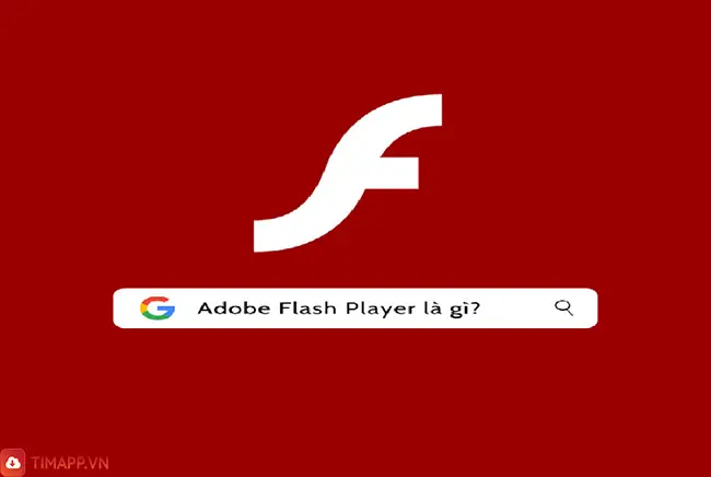 Adobe Flash Player là gì? Adobe Flash Player này có tác dụng gì?