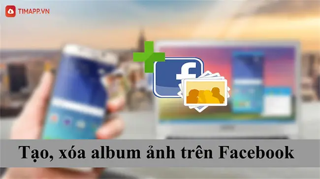 Cách tạo album ảnh trên Facebook bằng điện thoại