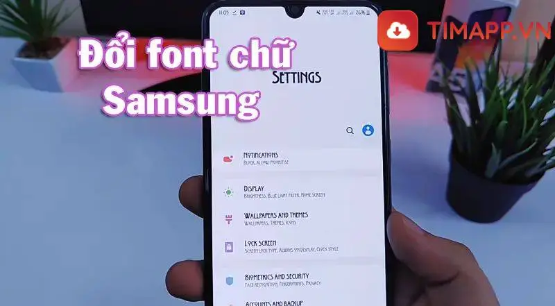 Cách đổi kiểu chữ trên điện thoại Samsung và một số lưu ý