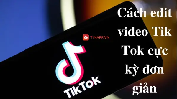 Lưu gấp 4 cách edit video Tiktok chuyên nghiệp, “xin xò” như các Tiktoker