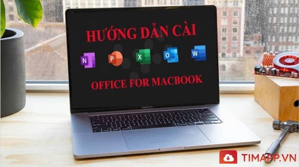 Cách cài Office cho Macbook nhanh chóng, đơn giản