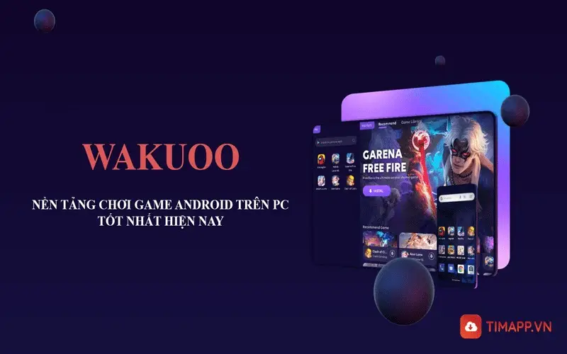 Wakuoo - Phần mềm giả lập phổ biến nhất trên Android
