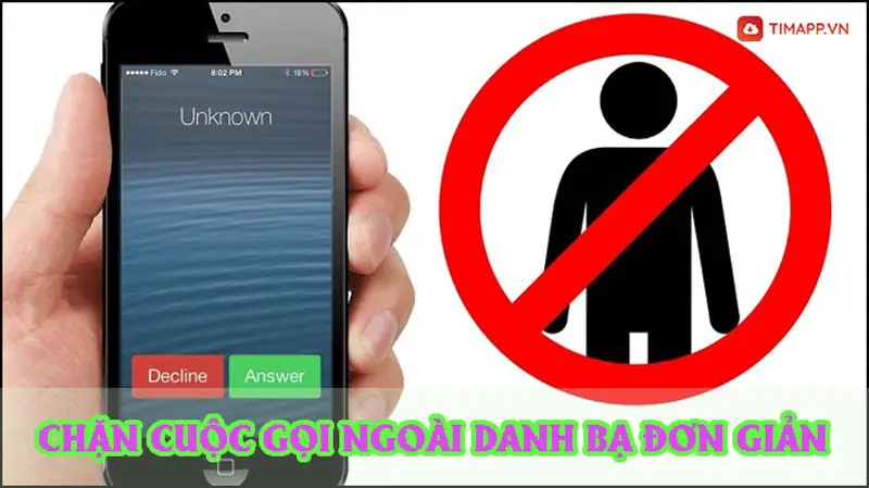 Hướng dẫn cách chặn cuộc gọi ngoài danh bạ trên Android và iPhone