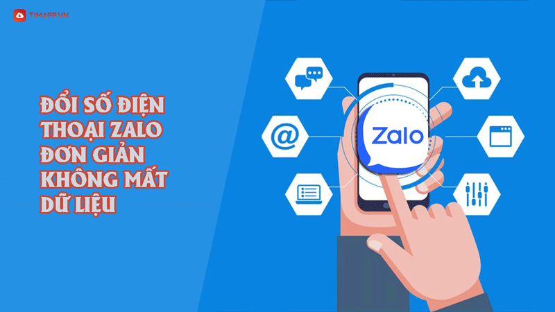 Hướng dẫn cách đổi số điện thoại Zalo không mất dữ liệu đơn giản nhất
