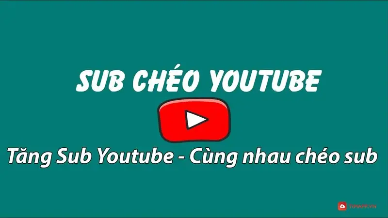 tang sub Youtube bang cach trao doi subscribers cheo