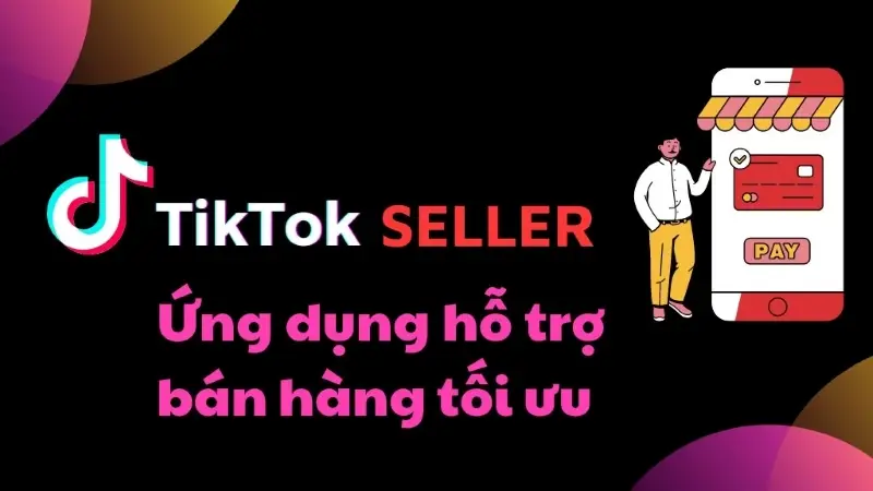 Giới thiệu về TikTok Seller