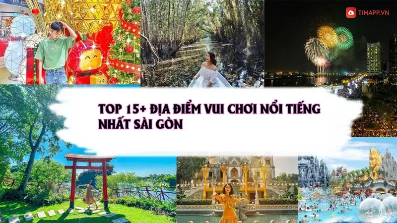 Top15+ địa điểm vui chơi Sài Gòn nổi tiếng nhất hiện nay